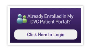 Already Enrolled in My DVC Patient Portal? Click Here to Login